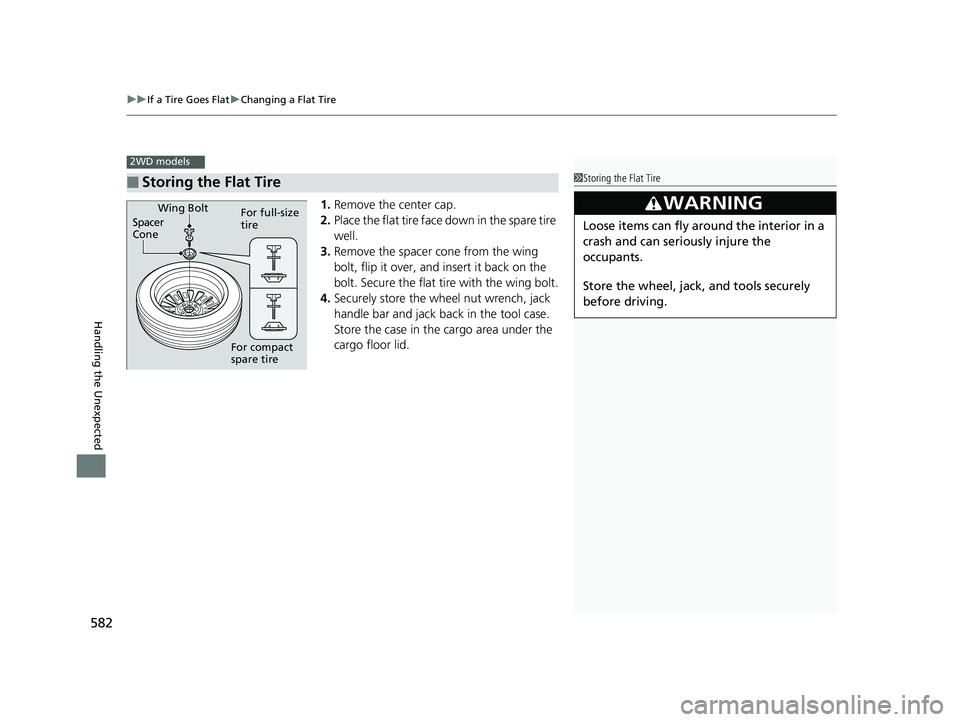 HONDA HR-V 2019 Owners Manual (in English) uuIf a Tire Goes Flat uChanging a Flat Tire
582
Handling the Unexpected
1. Remove the center cap.
2. Place the flat tire face down in the spare tire
well.
3. Remove the spacer cone from the wing
bo HONDA HR-V 2019 Owners Manual (in English) uuIf a Tire Goes Flat uChanging a Flat Tire
582
Handling the Unexpected
1. Remove the center cap.
2. Place the flat tire face down in the spare tire
well.
3. Remove the spacer cone from the wing
bo
