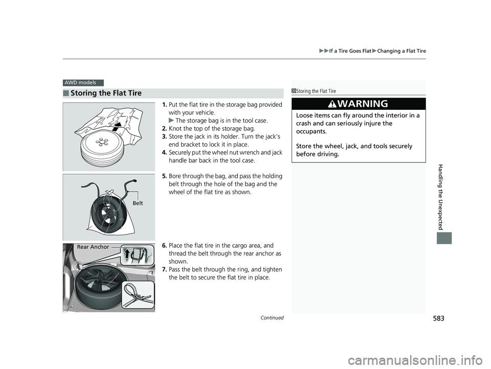 HONDA HR-V 2019 Owners Manual (in English) Continued583
uuIf a Tire Goes Flat uChanging a Flat Tire
Handling the Unexpected
1. Put the flat tire in the storage bag provided
with your vehicle.
u The storage bag is in the tool case.
2. Knot the HONDA HR-V 2019 Owners Manual (in English) Continued583
uuIf a Tire Goes Flat uChanging a Flat Tire
Handling the Unexpected
1. Put the flat tire in the storage bag provided
with your vehicle.
u The storage bag is in the tool case.
2. Knot the