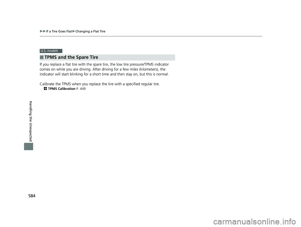 HONDA HR-V 2019 Owners Manual (in English) 584
uuIf a Tire Goes Flat uChanging a Flat Tire
Handling the Unexpected
If you replace a flat tire with the spare tire, the low tire pressure/TPMS indicator
comes on while you are driving. After dr HONDA HR-V 2019 Owners Manual (in English) 584
uuIf a Tire Goes Flat uChanging a Flat Tire
Handling the Unexpected
If you replace a flat tire with the spare tire, the low tire pressure/TPMS indicator
comes on while you are driving. After dr