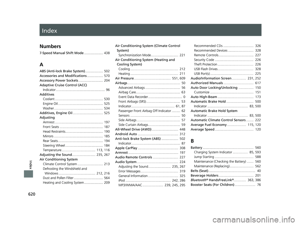 HONDA HR-V 2019 Owners Manual (in English) Index
620
Index
Index
Numbers
7-Speed Manual Shift Mode.................... 438
A
ABS (Anti-lock Brake System) ................... 502
Accessories and Modifications ................. 570
Accessory Pow HONDA HR-V 2019 Owners Manual (in English) Index
620
Index
Index
Numbers
7-Speed Manual Shift Mode.................... 438
A
ABS (Anti-lock Brake System) ................... 502
Accessories and Modifications ................. 570
Accessory Pow