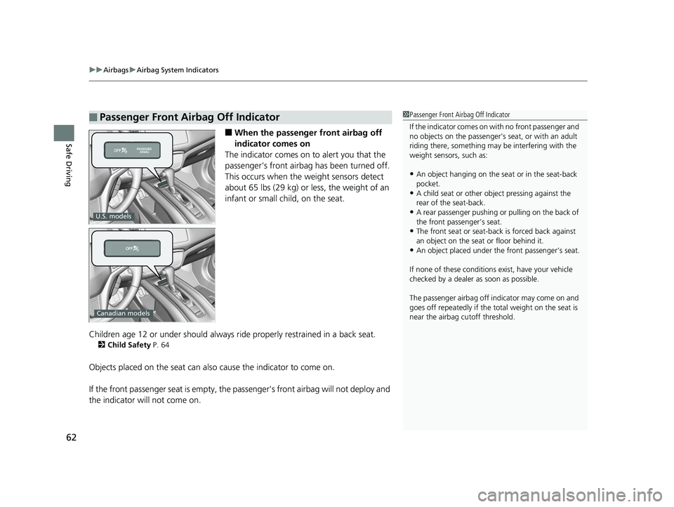 HONDA HR-V 2019 (in English) Repair Manual uuAirbags uAirbag System Indicators
62
Safe Driving■When the passenger front airbag off
indicator comes on
The indicator comes on to alert you that the
passenger’s front airbag has been turne HONDA HR-V 2019 (in English) Repair Manual uuAirbags uAirbag System Indicators
62
Safe Driving■When the passenger front airbag off
indicator comes on
The indicator comes on to alert you that the
passenger’s front airbag has been turne