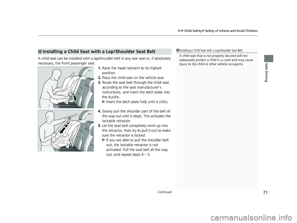 HONDA HR-V 2019 (in English) Manual PDF Continued71
uuChild Safety uSafety of Infants and Small Children
Safe DrivingA child seat can be installed with a lap/shoulder belt in any rear seat or, if absolutely
necessary, the front passenger s HONDA HR-V 2019 (in English) Manual PDF Continued71
uuChild Safety uSafety of Infants and Small Children
Safe DrivingA child seat can be installed with a lap/shoulder belt in any rear seat or, if absolutely
necessary, the front passenger s