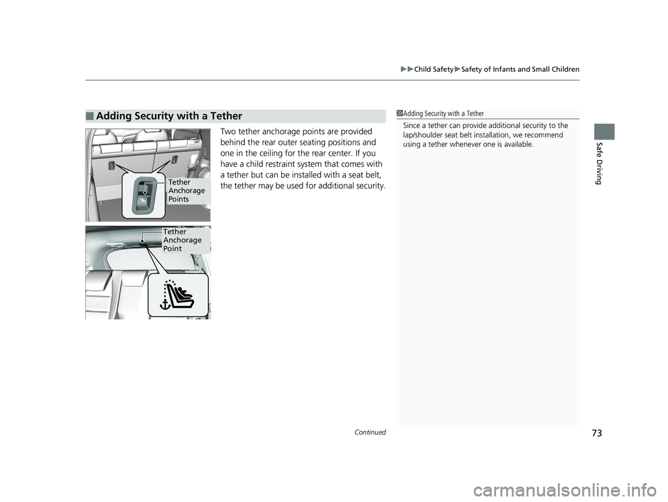 HONDA HR-V 2019 (in English) Manual PDF Continued73
uuChild Safety uSafety of Infants and Small Children
Safe DrivingTwo tether anchorage points are provided
behind the rear outer seating positions and
one in the ceiling for the rear cent HONDA HR-V 2019 (in English) Manual PDF Continued73
uuChild Safety uSafety of Infants and Small Children
Safe DrivingTwo tether anchorage points are provided
behind the rear outer seating positions and
one in the ceiling for the rear cent