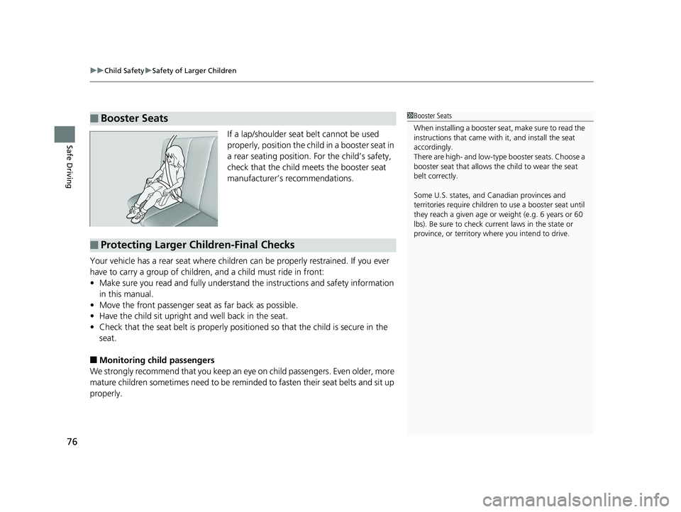 HONDA HR-V 2019 (in English) Manual PDF uuChild Safety uSafety of Larger Children
76
Safe DrivingIf a lap/shoulder seat belt cannot be used
properly, position the chil d in a booster seat in
a rear seating position. For the child’s saf HONDA HR-V 2019 (in English) Manual PDF uuChild Safety uSafety of Larger Children
76
Safe DrivingIf a lap/shoulder seat belt cannot be used
properly, position the chil d in a booster seat in
a rear seating position. For the child’s saf