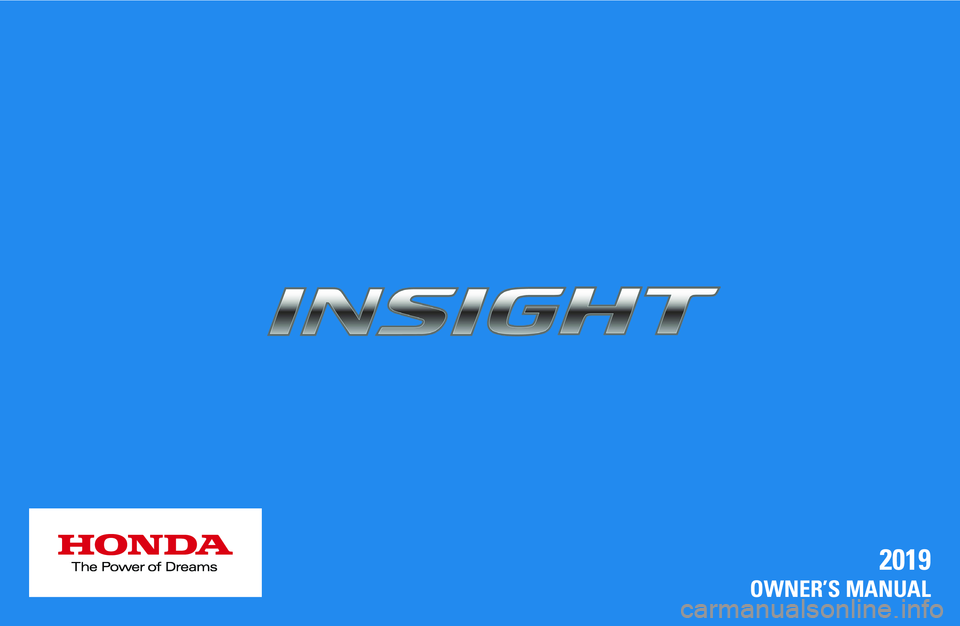 HONDA INSIGHT 2019  Owners Manual (in English) 2019
OWNER’S MANUAL 