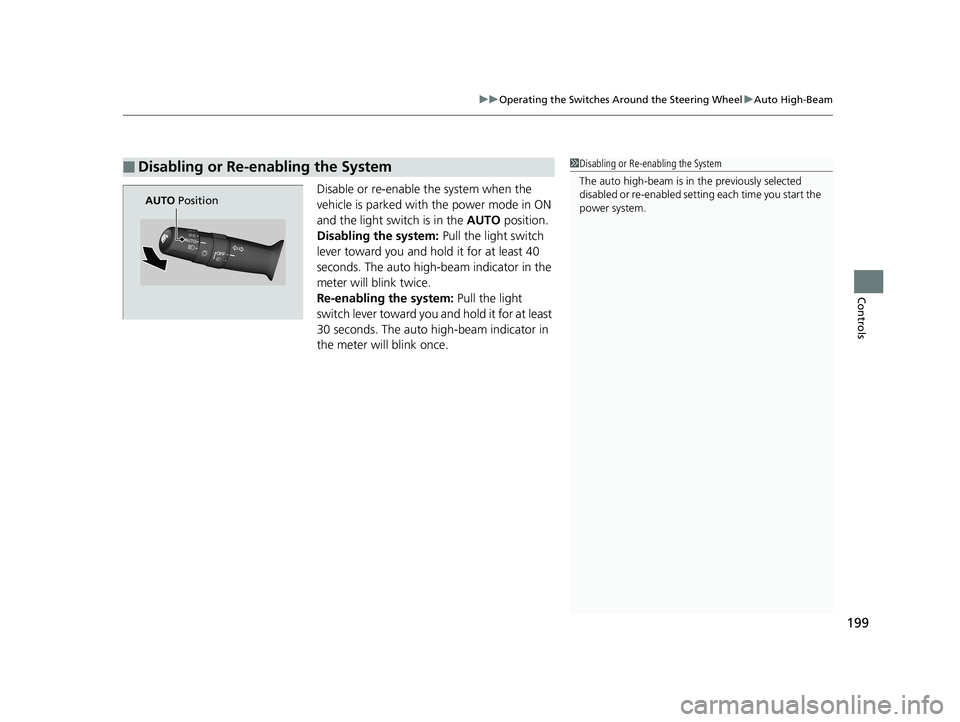 HONDA INSIGHT 2019 Owners Manual (in English) 199
uuOperating the Switches Around the Steering Wheel uAuto High-Beam
Controls
Disable or re-enable the system when the
vehicle is parked with the power mode in ON
and the light switch is in the HONDA INSIGHT 2019 Owners Manual (in English) 199
uuOperating the Switches Around the Steering Wheel uAuto High-Beam
Controls
Disable or re-enable the system when the
vehicle is parked with the power mode in ON
and the light switch is in the