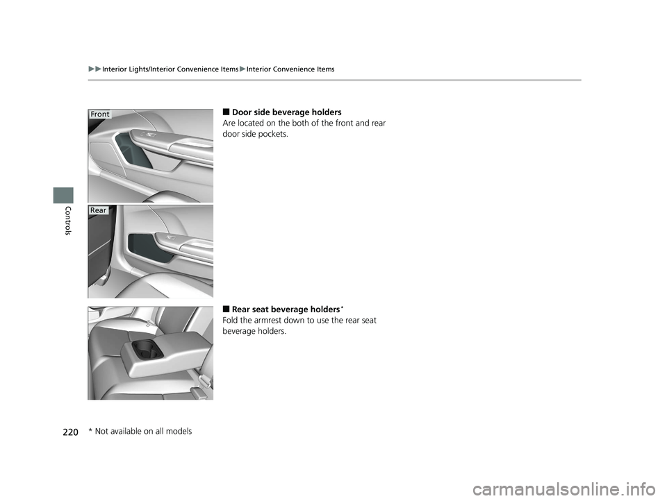 HONDA INSIGHT 2019 Owners Manual (in English) 220
uuInterior Lights/Interior Convenience Items uInterior Convenience Items
Controls
■Door side beverage holders
Are located on the both of the front and rear
door side pockets.
■Rear seat bever HONDA INSIGHT 2019 Owners Manual (in English) 220
uuInterior Lights/Interior Convenience Items uInterior Convenience Items
Controls
■Door side beverage holders
Are located on the both of the front and rear
door side pockets.
■Rear seat bever