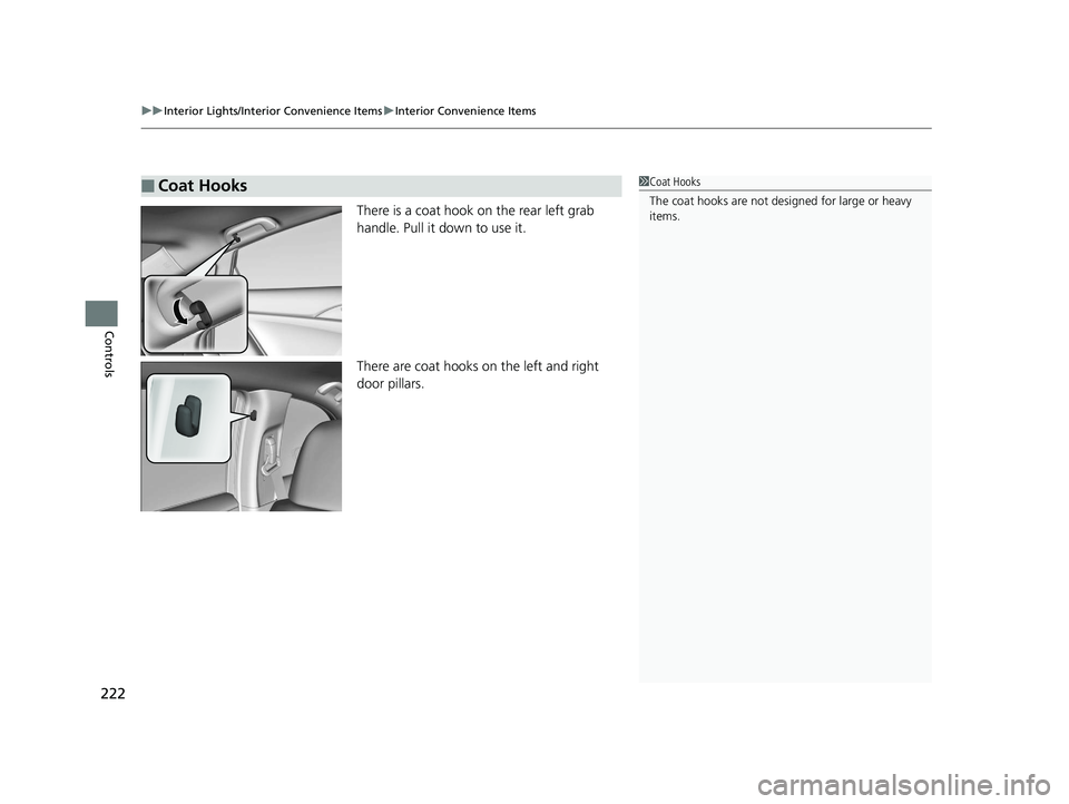 HONDA INSIGHT 2019 Owners Manual (in English) uuInterior Lights/Interior Convenience Items uInterior Convenience Items
222
Controls
There is a coat hook on the rear left grab
handle. Pull it down to use it.
There are coat hooks on the left and r HONDA INSIGHT 2019 Owners Manual (in English) uuInterior Lights/Interior Convenience Items uInterior Convenience Items
222
Controls
There is a coat hook on the rear left grab
handle. Pull it down to use it.
There are coat hooks on the left and r