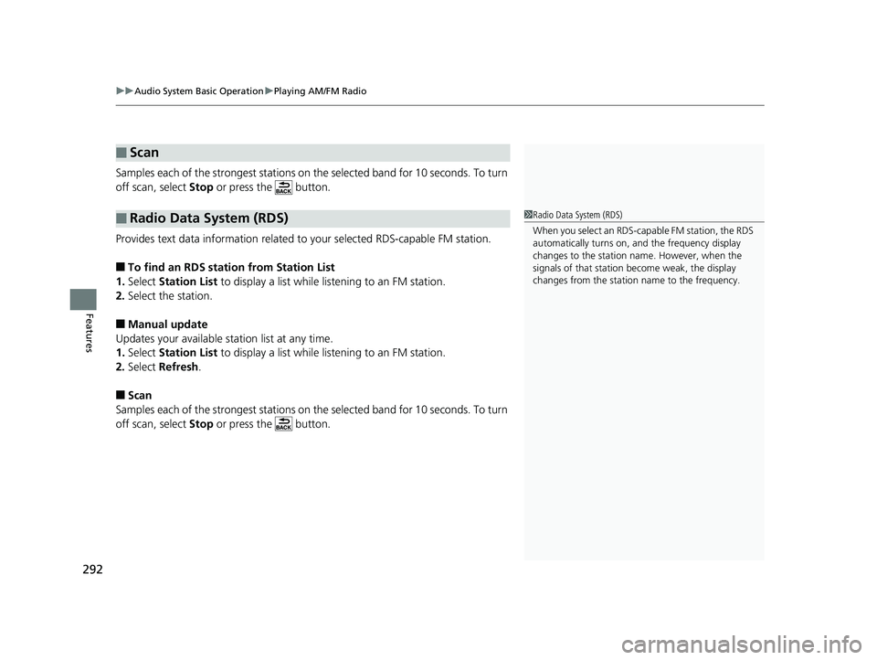 HONDA INSIGHT 2019 Owners Manual (in English) uuAudio System Basic Operation uPlaying AM/FM Radio
292
Features
Samples each of the strongest stations on th e selected band for 10 seconds. To turn
off scan, select Stop or press the button.
Pro HONDA INSIGHT 2019 Owners Manual (in English) uuAudio System Basic Operation uPlaying AM/FM Radio
292
Features
Samples each of the strongest stations on th e selected band for 10 seconds. To turn
off scan, select Stop or press the button.
Pro