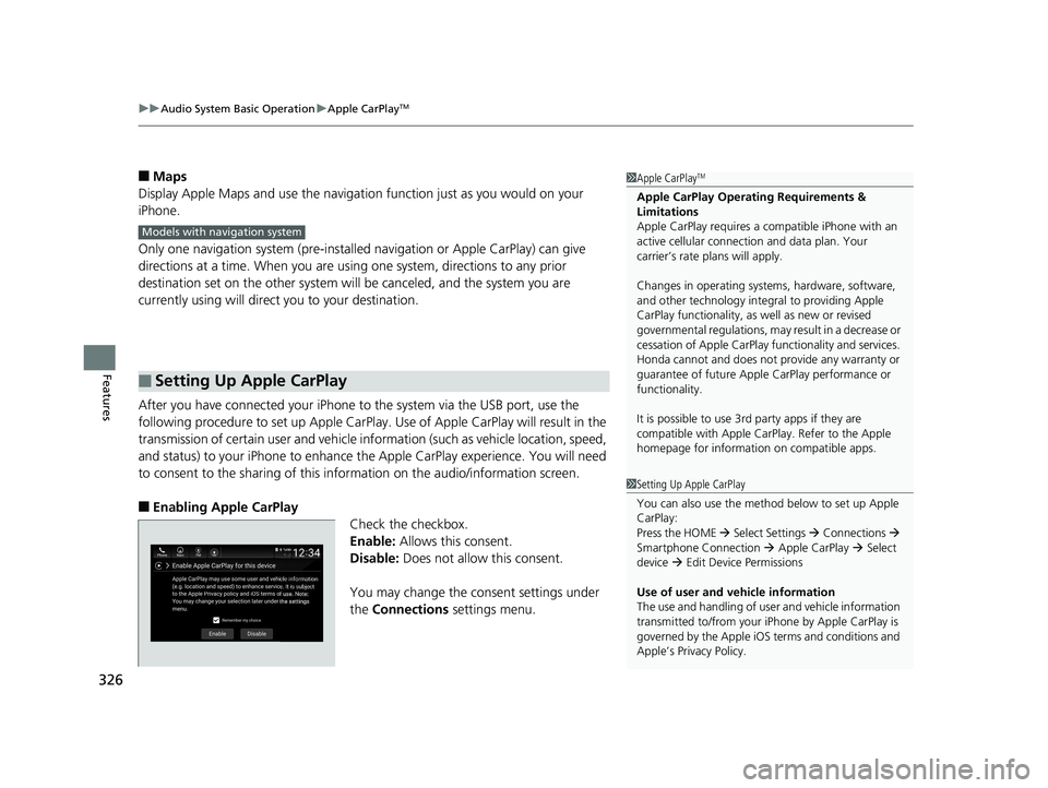 HONDA INSIGHT 2019 Owners Manual (in English) uuAudio System Basic Operation uApple CarPlayTM
326
Features
■Maps
Display Apple Maps and use the navigation function just as you would on your
iPhone.
Only one navigation system (pre-installed na HONDA INSIGHT 2019 Owners Manual (in English) uuAudio System Basic Operation uApple CarPlayTM
326
Features
■Maps
Display Apple Maps and use the navigation function just as you would on your
iPhone.
Only one navigation system (pre-installed na