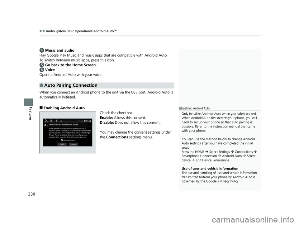 HONDA INSIGHT 2019 Owners Manual (in English) uuAudio System Basic Operation uAndroid AutoTM
330
Features
d Music and audio
Play Google Play Music and music apps that are compatible with Android Auto.
To switch between music apps, press this ico HONDA INSIGHT 2019 Owners Manual (in English) uuAudio System Basic Operation uAndroid AutoTM
330
Features
d Music and audio
Play Google Play Music and music apps that are compatible with Android Auto.
To switch between music apps, press this ico