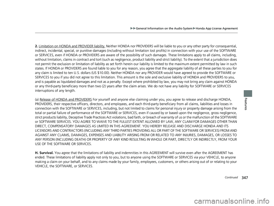 HONDA INSIGHT 2019 Owners Manual (in English) 347
uuGeneral Information on the Audio System uHonda App License Agreement
Continued
Features
2. Limitation on HONDA and PROVIDER liability. Neither HONDA nor PROVIDERS will be liable to you or any o HONDA INSIGHT 2019 Owners Manual (in English) 347
uuGeneral Information on the Audio System uHonda App License Agreement
Continued
Features
2. Limitation on HONDA and PROVIDER liability. Neither HONDA nor PROVIDERS will be liable to you or any o
