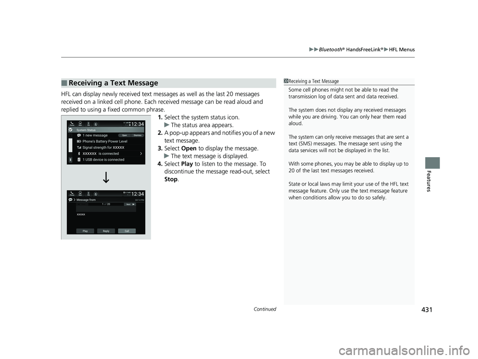 HONDA INSIGHT 2019 Owners Manual (in English) Continued431
uuBluetooth ® HandsFreeLink ®u HFL Menus
Features
HFL can display newly received text mess ages as well as the last 20 messages
received on a linked cell phone. Each received message c HONDA INSIGHT 2019 Owners Manual (in English) Continued431
uuBluetooth ® HandsFreeLink ®u HFL Menus
Features
HFL can display newly received text mess ages as well as the last 20 messages
received on a linked cell phone. Each received message c
