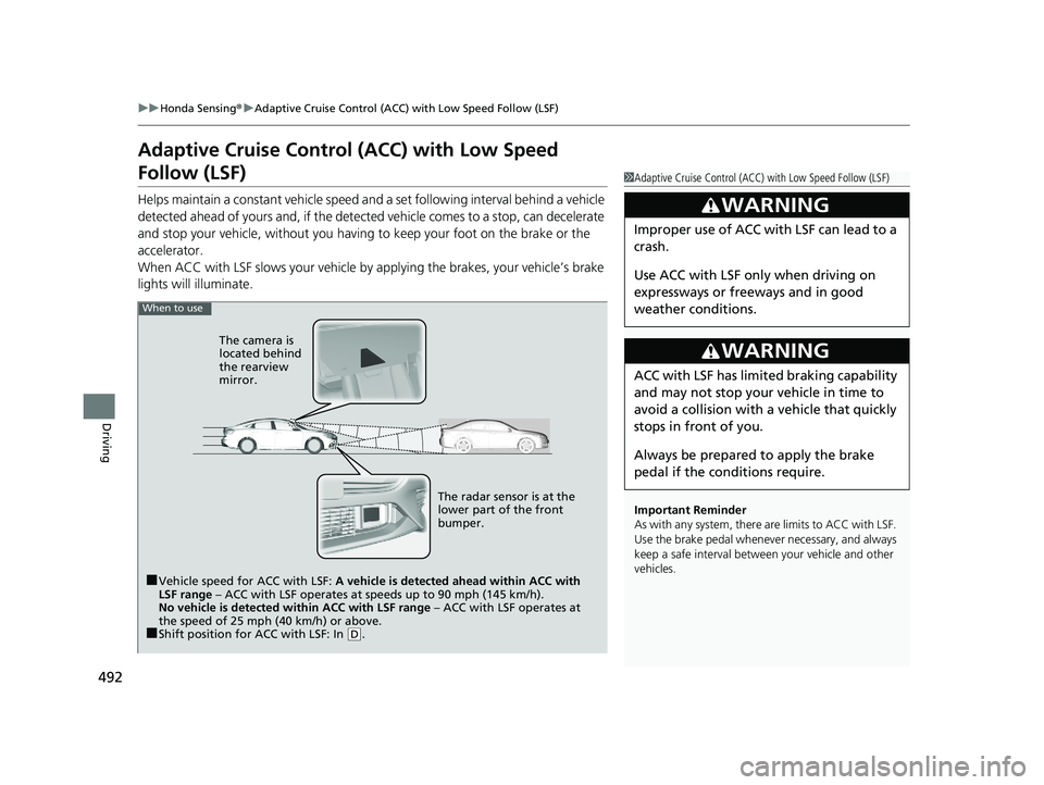 HONDA INSIGHT 2019 Owners Manual (in English) 492
uuHonda Sensing ®u Adaptive Cruise Control (ACC) with Low Speed Follow (LSF)
Driving
Adaptive Cruise Control (ACC) with Low Speed
Follow (LSF)
Helps maintain a constant vehicle speed an d a set HONDA INSIGHT 2019 Owners Manual (in English) 492
uuHonda Sensing ®u Adaptive Cruise Control (ACC) with Low Speed Follow (LSF)
Driving
Adaptive Cruise Control (ACC) with Low Speed
Follow (LSF)
Helps maintain a constant vehicle speed an d a set