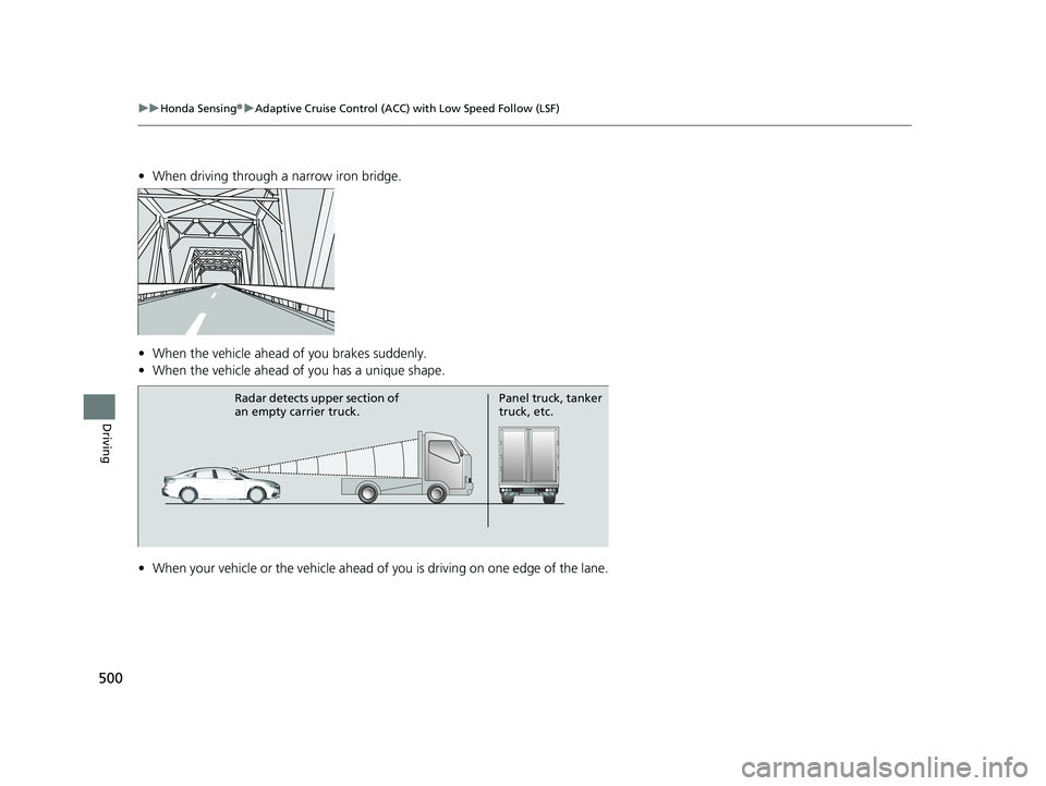 HONDA INSIGHT 2019 Owners Manual (in English) 500
uuHonda Sensing ®u Adaptive Cruise Control (ACC) with Low Speed Follow (LSF)
Driving
• When driving through a narrow iron bridge.
• When the vehicle ahead of you brakes suddenly.
• When the HONDA INSIGHT 2019 Owners Manual (in English) 500
uuHonda Sensing ®u Adaptive Cruise Control (ACC) with Low Speed Follow (LSF)
Driving
• When driving through a narrow iron bridge.
• When the vehicle ahead of you brakes suddenly.
• When the