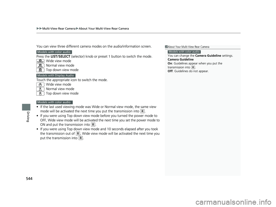 HONDA INSIGHT 2019 Owners Manual (in English) uuMulti-View Rear Camera uAbout Your Multi-View Rear Camera
544
Driving
You can view three different camera modes on the audio/information screen.
Press the LIST/SELECT (selector) knob or preset 1 HONDA INSIGHT 2019 Owners Manual (in English) uuMulti-View Rear Camera uAbout Your Multi-View Rear Camera
544
Driving
You can view three different camera modes on the audio/information screen.
Press the LIST/SELECT (selector) knob or preset 1