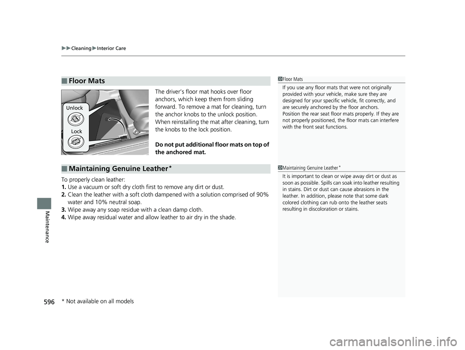 HONDA INSIGHT 2019 Owners Manual (in English) uuCleaning uInterior Care
596
Maintenance
The driver’s floor mat hooks over floor
anchors, which keep them from sliding
forward. To remove a mat for cleaning, turn
the anchor knobs to the unlock HONDA INSIGHT 2019 Owners Manual (in English) uuCleaning uInterior Care
596
Maintenance
The driver’s floor mat hooks over floor
anchors, which keep them from sliding
forward. To remove a mat for cleaning, turn
the anchor knobs to the unlock