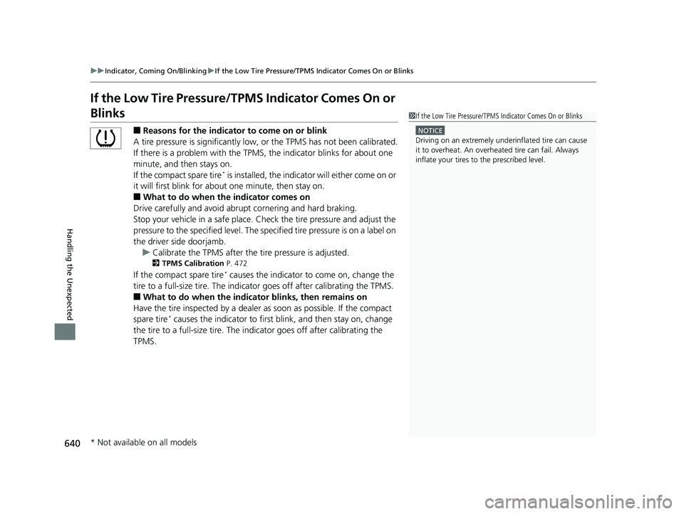 HONDA INSIGHT 2019 Owners Manual (in English) 640
uuIndicator, Coming On/Blinking uIf the Low Tire Pressure/TPMS Indicator Comes On or Blinks
Handling the Unexpected
If the Low Tire Pressure/TPMS Indicator Comes On or
Blinks
■Reasons for the HONDA INSIGHT 2019 Owners Manual (in English) 640
uuIndicator, Coming On/Blinking uIf the Low Tire Pressure/TPMS Indicator Comes On or Blinks
Handling the Unexpected
If the Low Tire Pressure/TPMS Indicator Comes On or
Blinks
■Reasons for the