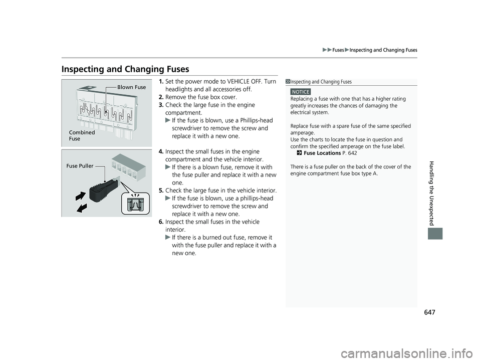 HONDA INSIGHT 2019 Owners Manual (in English) 647
uuFusesuInspecting and Changing Fuses
Handling the Unexpected
Inspecting and Changing Fuses
1.Set the power mode to VEHICLE OFF. Turn
headlights and all accessories off.
2. Remove the fuse box co HONDA INSIGHT 2019 Owners Manual (in English) 647
uuFusesuInspecting and Changing Fuses
Handling the Unexpected
Inspecting and Changing Fuses
1.Set the power mode to VEHICLE OFF. Turn
headlights and all accessories off.
2. Remove the fuse box co