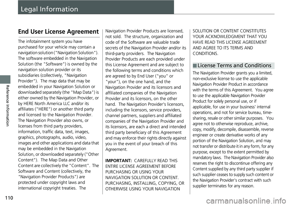 HONDA INSIGHT 2019 Navigation Manual (in English) 110
Reference Information
Legal Information
End User License Agreement
The infotainment system you have
purchased for your vehicle may contain a
navigation solution ("Navigation Solution"). HONDA INSIGHT 2019 Navigation Manual (in English) 110
Reference Information
Legal Information
End User License Agreement
The infotainment system you have
purchased for your vehicle may contain a
navigation solution ("Navigation Solution").