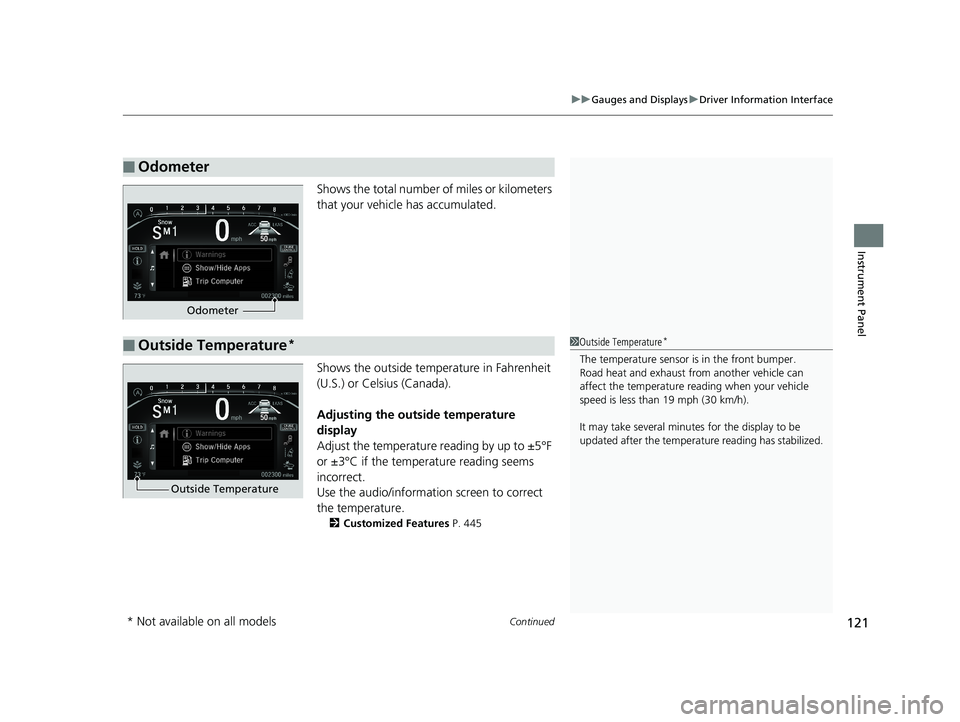 HONDA ODYSSEY 2019 Owners Manual (in English) Continued121
uuGauges and Displays uDriver Information Interface
Instrument Panel
Shows the total number of miles or kilometers
that your vehicle has accumulated.
Shows the outside temperature in Fah HONDA ODYSSEY 2019 Owners Manual (in English) Continued121
uuGauges and Displays uDriver Information Interface
Instrument Panel
Shows the total number of miles or kilometers
that your vehicle has accumulated.
Shows the outside temperature in Fah