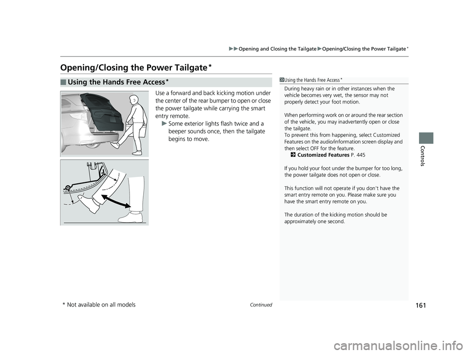 HONDA ODYSSEY 2019 Owners Manual (in English) 161
uuOpening and Closing the Tailgate uOpening/Closing the Power Tailgate*
Continued
Controls
Opening/Closing the Power Tailgate*
Use a forward and back kicking motion under
the center of the rear b HONDA ODYSSEY 2019 Owners Manual (in English) 161
uuOpening and Closing the Tailgate uOpening/Closing the Power Tailgate*
Continued
Controls
Opening/Closing the Power Tailgate*
Use a forward and back kicking motion under
the center of the rear b