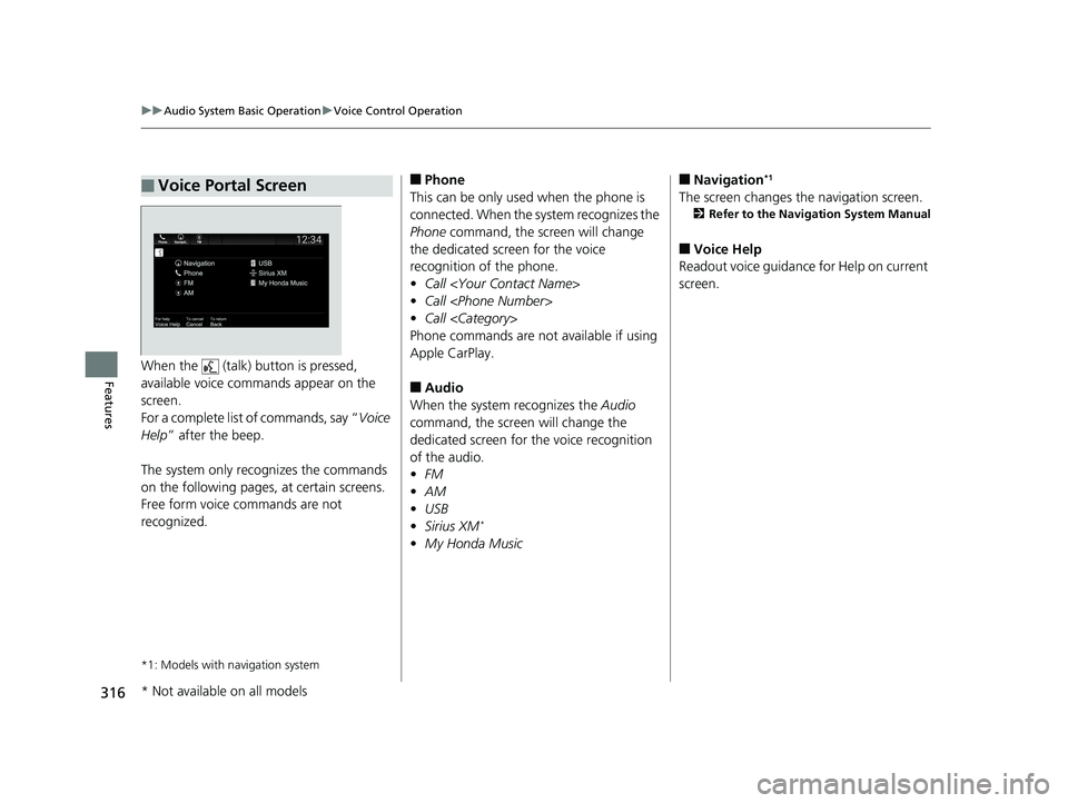 HONDA ODYSSEY 2019 Owners Manual (in English) 316
uuAudio System Basic Operation uVoice Control Operation
FeaturesWhen the (talk) button is pressed,
available voice commands appear on the
screen.
For a complete list of commands, say “ Voice HONDA ODYSSEY 2019 Owners Manual (in English) 316
uuAudio System Basic Operation uVoice Control Operation
FeaturesWhen the (talk) button is pressed,
available voice commands appear on the
screen.
For a complete list of commands, say “ Voice