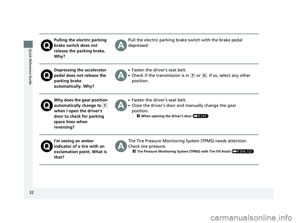 HONDA ODYSSEY 2019 (in English) Owners Guide 32
Quick Reference Guide
Pulling the electric parking
brake switch does not
release the parking brake.
Why?Pull the electric parking brake switch with the brake pedal
depressed.
Depressing the acc HONDA ODYSSEY 2019 (in English) Owners Guide 32
Quick Reference Guide
Pulling the electric parking
brake switch does not
release the parking brake.
Why?Pull the electric parking brake switch with the brake pedal
depressed.
Depressing the acc