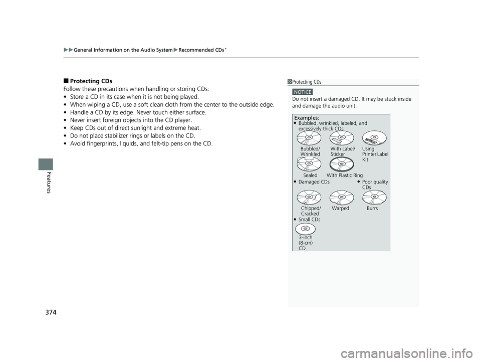HONDA ODYSSEY 2019 Owners Manual (in English) uuGeneral Information on the Audio System uRecommended CDs*
374
Features
■Protecting CDs
Follow these precautions when handling or storing CDs:
• Store a CD in its case when it is not being played HONDA ODYSSEY 2019 Owners Manual (in English) uuGeneral Information on the Audio System uRecommended CDs*
374
Features
■Protecting CDs
Follow these precautions when handling or storing CDs:
• Store a CD in its case when it is not being played