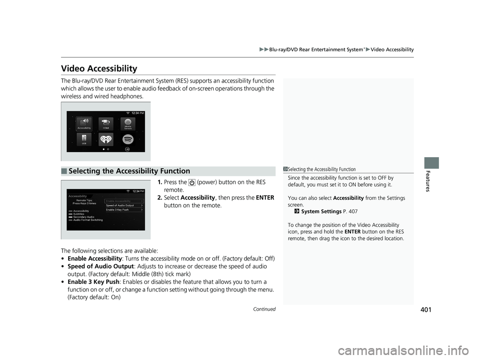 HONDA ODYSSEY 2019 Owners Manual (in English) 401
uuBlu-ray/DVD Rear Entertainment System*uVideo Accessibility
Continued
Features
Video Accessibility
The Blu-ray/DVD Rear Entertainment System (RES) supports an accessibility function
which allow HONDA ODYSSEY 2019 Owners Manual (in English) 401
uuBlu-ray/DVD Rear Entertainment System*uVideo Accessibility
Continued
Features
Video Accessibility
The Blu-ray/DVD Rear Entertainment System (RES) supports an accessibility function
which allow