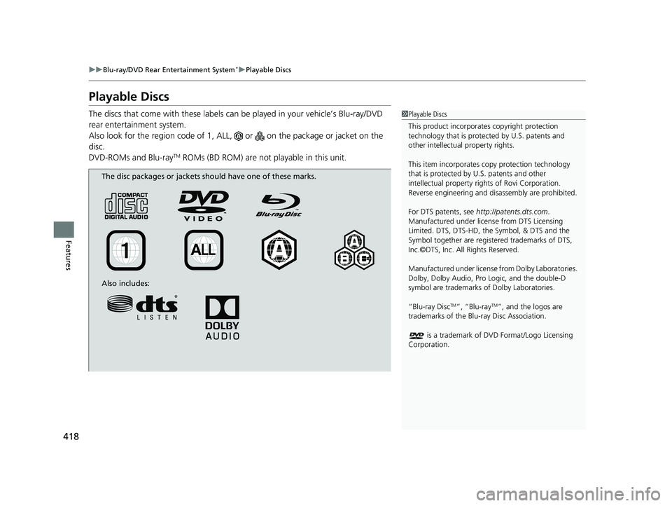 HONDA ODYSSEY 2019 Owners Manual (in English) 418
uuBlu-ray/DVD Rear Entertainment System*uPlayable Discs
Features
Playable Discs
The discs that come with these labels can be played in your vehicle’s Blu-ray/DVD
rear entertainment system.
Als HONDA ODYSSEY 2019 Owners Manual (in English) 418
uuBlu-ray/DVD Rear Entertainment System*uPlayable Discs
Features
Playable Discs
The discs that come with these labels can be played in your vehicle’s Blu-ray/DVD
rear entertainment system.
Als