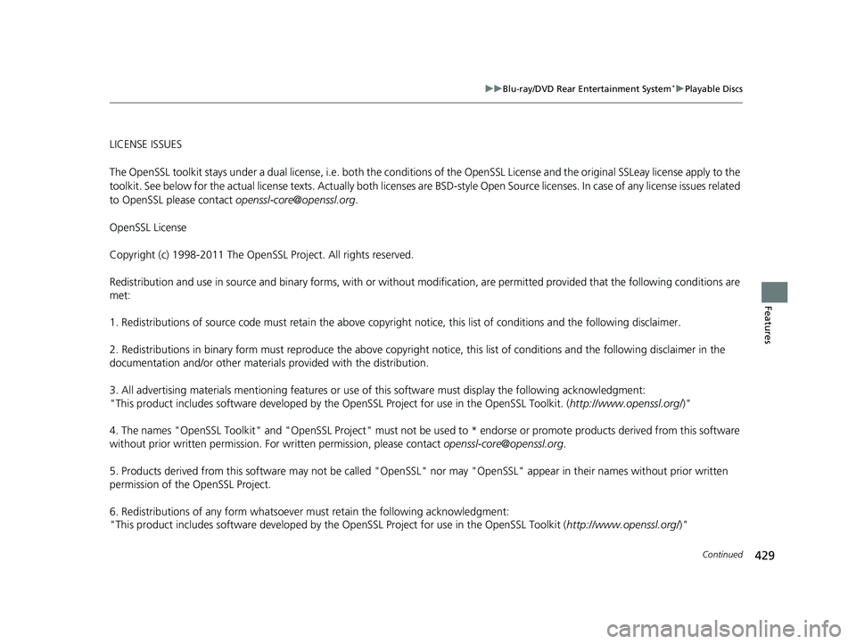 HONDA ODYSSEY 2019  Owners Manual (in English) 429
uuBlu-ray/DVD Rear Entertainment System*uPlayable Discs
Continued
Features
LICENSE ISSUES
The OpenSSL toolkit stays under a dual licen se, i.e. both the conditions of the OpenSSL License and the o