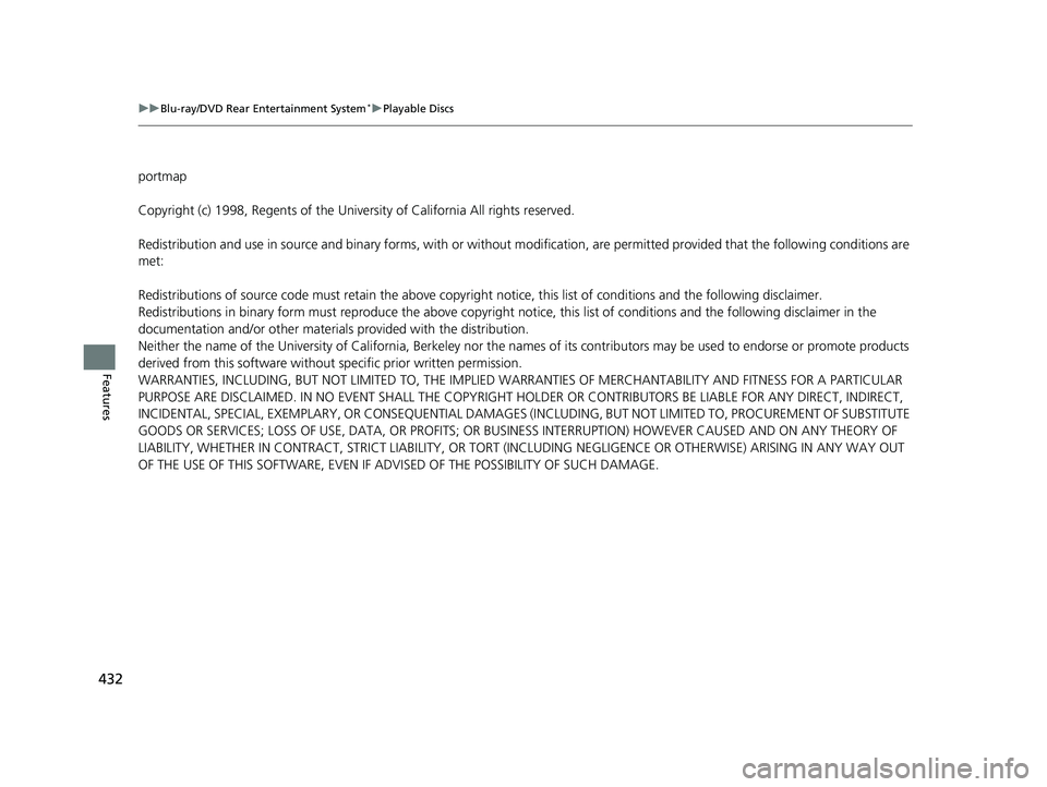HONDA ODYSSEY 2019  Owners Manual (in English) 432
uuBlu-ray/DVD Rear Entertainment System*uPlayable Discs
Features
portmap
Copyright (c) 1998, Regents of the University of California All rights reserved.
Redistribution and use in source and binar