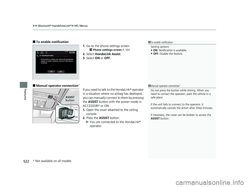 HONDA ODYSSEY 2019  Owners Manual (in English) uuBluetooth ® HandsFreeLink ®u HFL Menus
522
Features
■To enable notification
1.Go to the phone settings screen.
2 Phone settings screen  P. 501
2.Select  HondaLink Assist .
3. Select  ON or OFF .