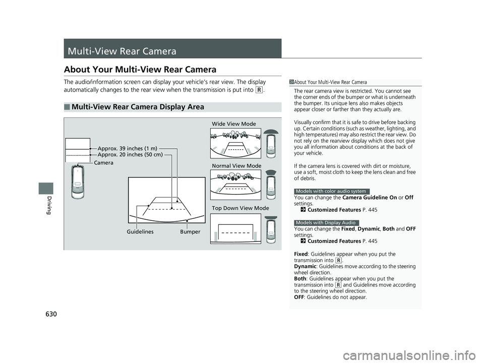 HONDA ODYSSEY 2019 Owners Manual (in English) 630
Driving
Multi-View Rear Camera
About Your Multi-View Rear Camera
The audio/information screen can display your vehicle’s rear view. The display
automatically changes to the rear view when the HONDA ODYSSEY 2019 Owners Manual (in English) 630
Driving
Multi-View Rear Camera
About Your Multi-View Rear Camera
The audio/information screen can display your vehicle’s rear view. The display
automatically changes to the rear view when the