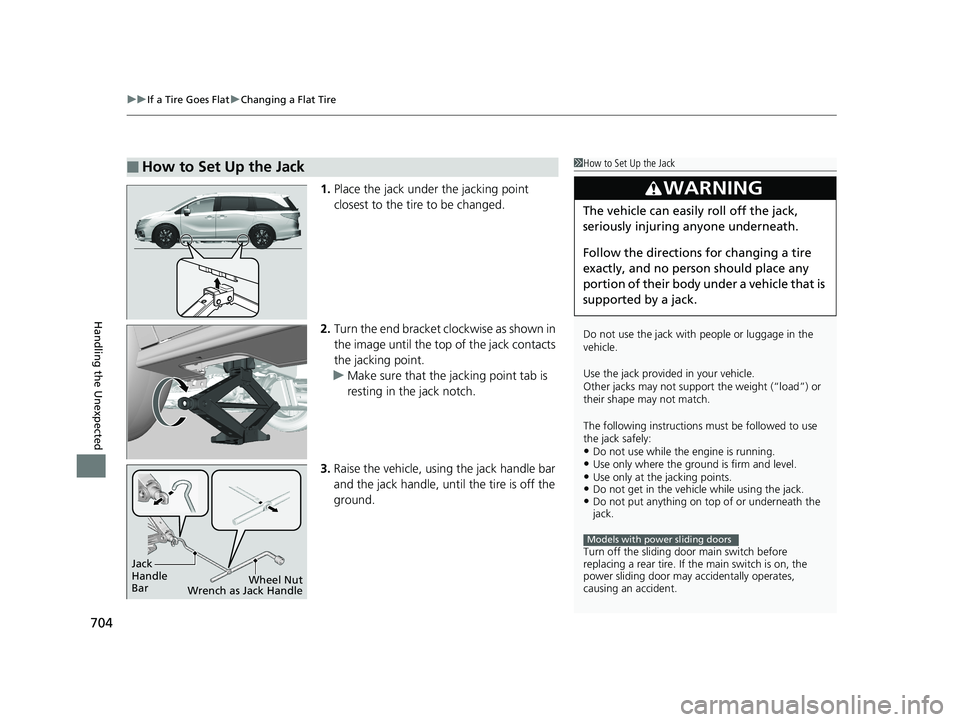 HONDA ODYSSEY 2019 Owners Manual (in English) uuIf a Tire Goes Flat uChanging a Flat Tire
704
Handling the Unexpected
1. Place the jack under the jacking point
closest to the tire to be changed.
2. Turn the end bracket cl ockwise as shown in
th HONDA ODYSSEY 2019 Owners Manual (in English) uuIf a Tire Goes Flat uChanging a Flat Tire
704
Handling the Unexpected
1. Place the jack under the jacking point
closest to the tire to be changed.
2. Turn the end bracket cl ockwise as shown in
th