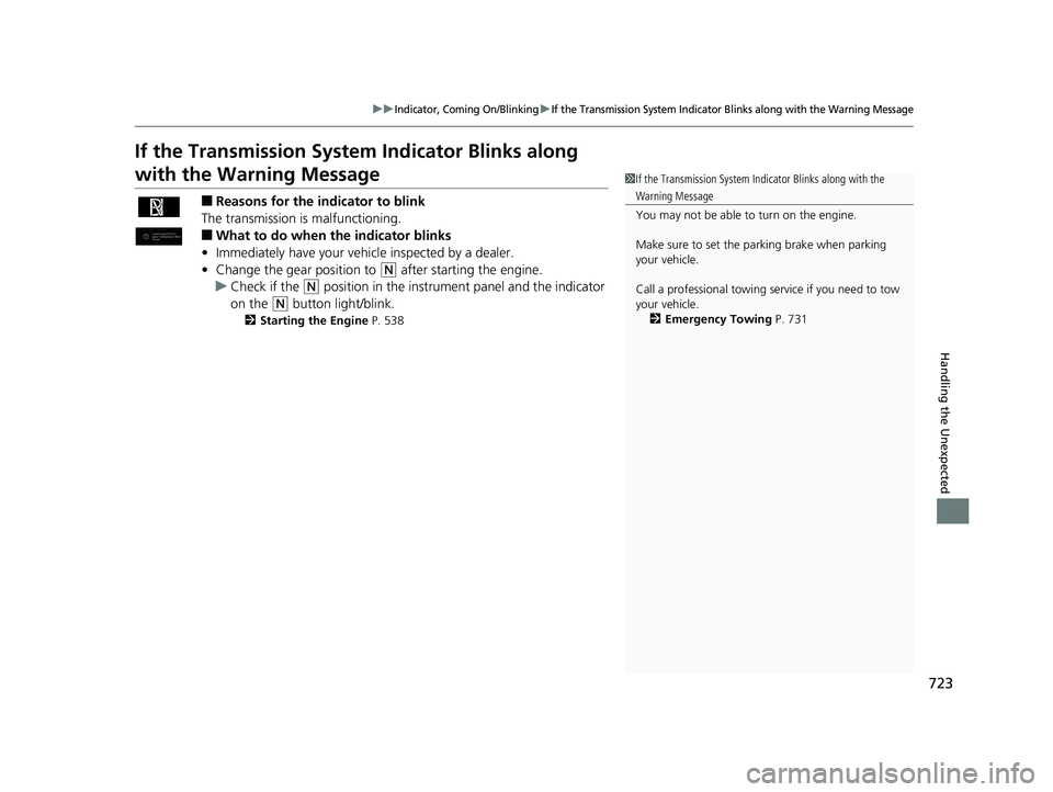 HONDA ODYSSEY 2019 Owners Manual (in English) 723
uuIndicator, Coming On/BlinkinguIf the Transmission System Indicator Blinks along with the Warning Message
Handling the Unexpected
If the Transmission System Indicator Blinks along
with the Warni HONDA ODYSSEY 2019 Owners Manual (in English) 723
uuIndicator, Coming On/BlinkinguIf the Transmission System Indicator Blinks along with the Warning Message
Handling the Unexpected
If the Transmission System Indicator Blinks along
with the Warni