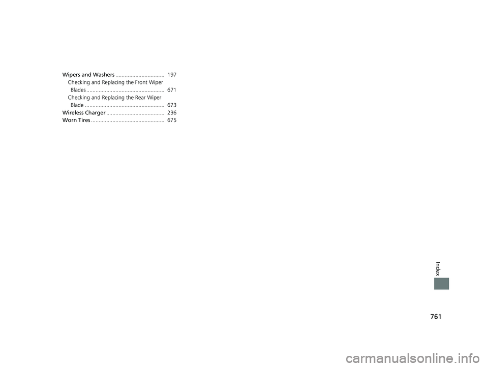 HONDA ODYSSEY 2019 Owners Manual (in English) 761
Index
Wipers and Washers................................ 197
Checking and Replaci ng the Front Wiper
Blades ................................................... 671
Checking and Replacing the Re HONDA ODYSSEY 2019 Owners Manual (in English) 761
Index
Wipers and Washers................................ 197
Checking and Replaci ng the Front Wiper
Blades ................................................... 671
Checking and Replacing the Re