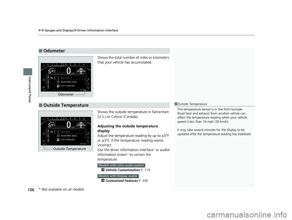 HONDA PASSPORT 2019  Owners Manual (in English) uuGauges and Displays uDriver Information Interface
106
Instrument Panel
Shows the total number of miles or kilometers 
that your vehicle has accumulated.
Shows the outside temperature in Fahrenheit 
