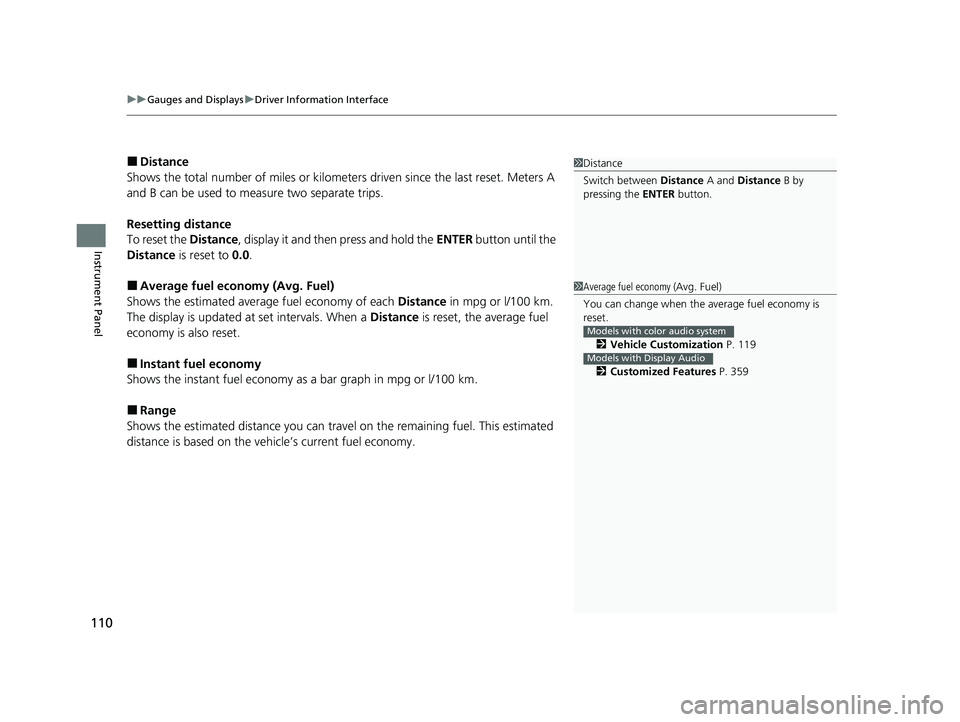 HONDA PASSPORT 2019 Owners Manual (in English) uuGauges and Displays uDriver Information Interface
110
Instrument Panel
■Distance
Shows the total number of miles or kilomete rs driven since the last reset. Meters A
and B can be used to measure HONDA PASSPORT 2019 Owners Manual (in English) uuGauges and Displays uDriver Information Interface
110
Instrument Panel
■Distance
Shows the total number of miles or kilomete rs driven since the last reset. Meters A
and B can be used to measure