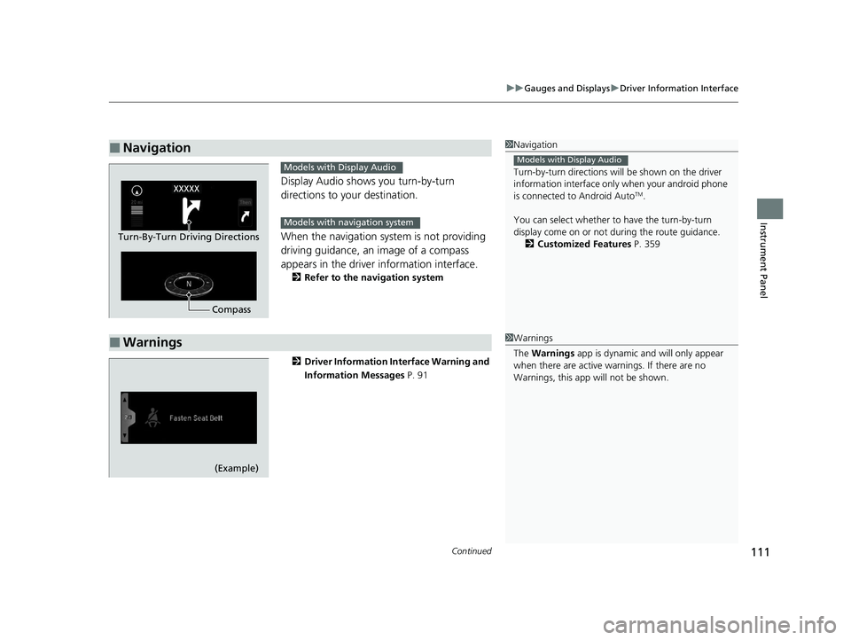 HONDA PASSPORT 2019 Owners Manual (in English) Continued111
uuGauges and Displays uDriver Information Interface
Instrument Panel
Display Audio shows you turn-by-turn
directions to your destination.
When the navigation system is not providing
dri HONDA PASSPORT 2019 Owners Manual (in English) Continued111
uuGauges and Displays uDriver Information Interface
Instrument Panel
Display Audio shows you turn-by-turn
directions to your destination.
When the navigation system is not providing
dri