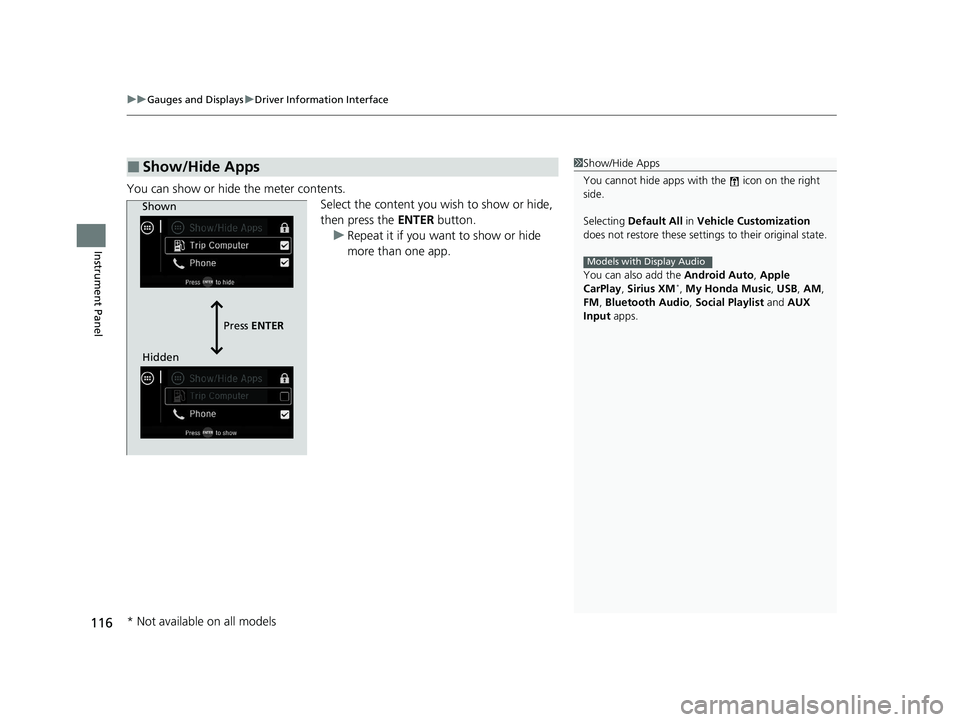 HONDA PASSPORT 2019  Owners Manual (in English) uuGauges and Displays uDriver Information Interface
116
Instrument Panel
You can show or hide the meter contents.
Select the content you wish to show or hide, 
then press the ENTER button.
u Repeat it