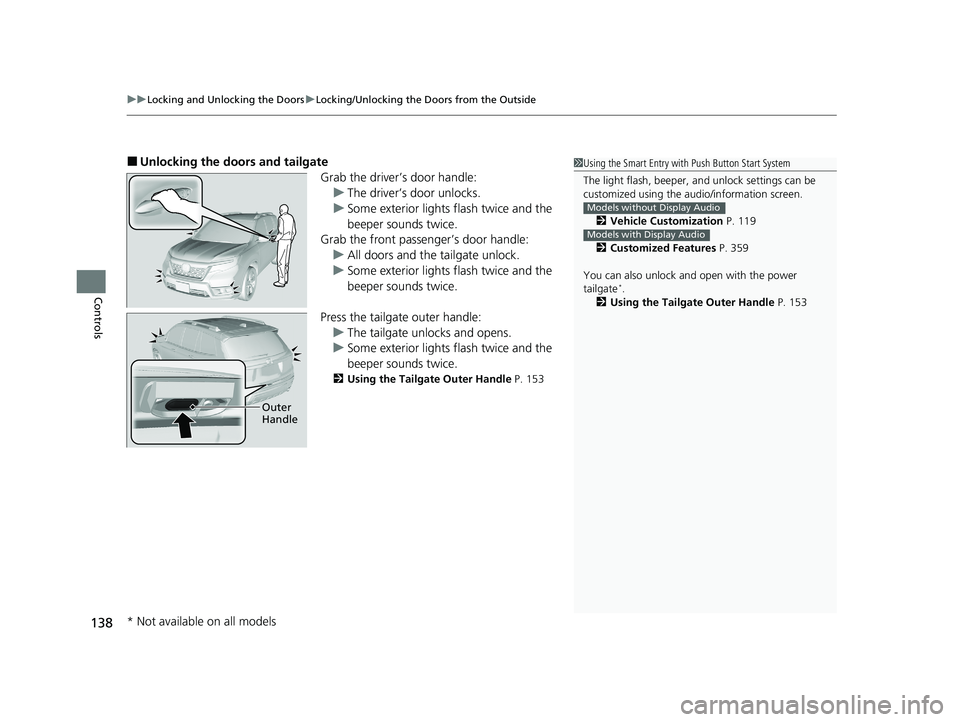 HONDA PASSPORT 2019 Owners Manual (in English) uuLocking and Unlocking the Doors uLocking/Unlocking the Doors from the Outside
138
Controls
■Unlocking the doors and tailgate
Grab the driver’s door handle:u The driver’s door unlocks.
u Some e HONDA PASSPORT 2019 Owners Manual (in English) uuLocking and Unlocking the Doors uLocking/Unlocking the Doors from the Outside
138
Controls
■Unlocking the doors and tailgate
Grab the driver’s door handle:u The driver’s door unlocks.
u Some e