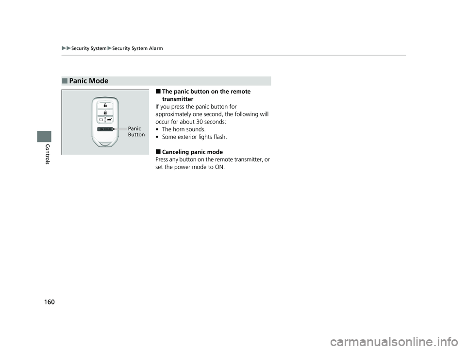 HONDA PASSPORT 2019  Owners Manual (in English) 160
uuSecurity System uSecurity System Alarm
Controls
■The panic button on the remote 
transmitter
If you press the panic button for 
approximately one seco nd, the following will 
occur for about 3