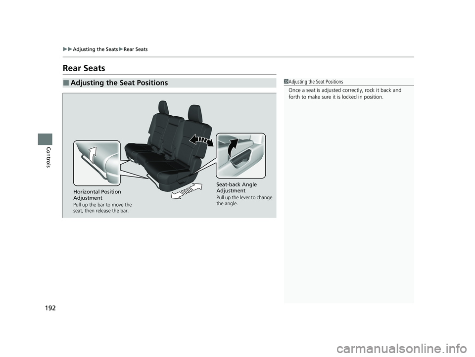 HONDA PASSPORT 2019 Owners Manual (in English) 192
uuAdjusting the Seats uRear Seats
Controls
Rear Seats
■Adjusting the Seat Positions1Adjusting the Seat Positions
Once a seat is adjusted co rrectly, rock it back and
forth to make sure it is lo HONDA PASSPORT 2019 Owners Manual (in English) 192
uuAdjusting the Seats uRear Seats
Controls
Rear Seats
■Adjusting the Seat Positions1Adjusting the Seat Positions
Once a seat is adjusted co rrectly, rock it back and
forth to make sure it is lo