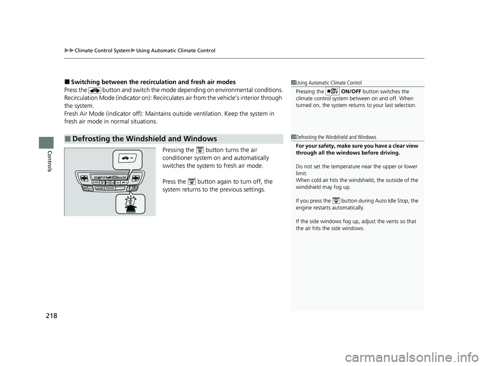 HONDA PASSPORT 2019 Owners Manual (in English) uuClimate Control System uUsing Automatic Climate Control
218
Controls
■Switching between the recirc ulation and fresh air modes
Press the button and switch the mode depending on environmental con HONDA PASSPORT 2019 Owners Manual (in English) uuClimate Control System uUsing Automatic Climate Control
218
Controls
■Switching between the recirc ulation and fresh air modes
Press the button and switch the mode depending on environmental con