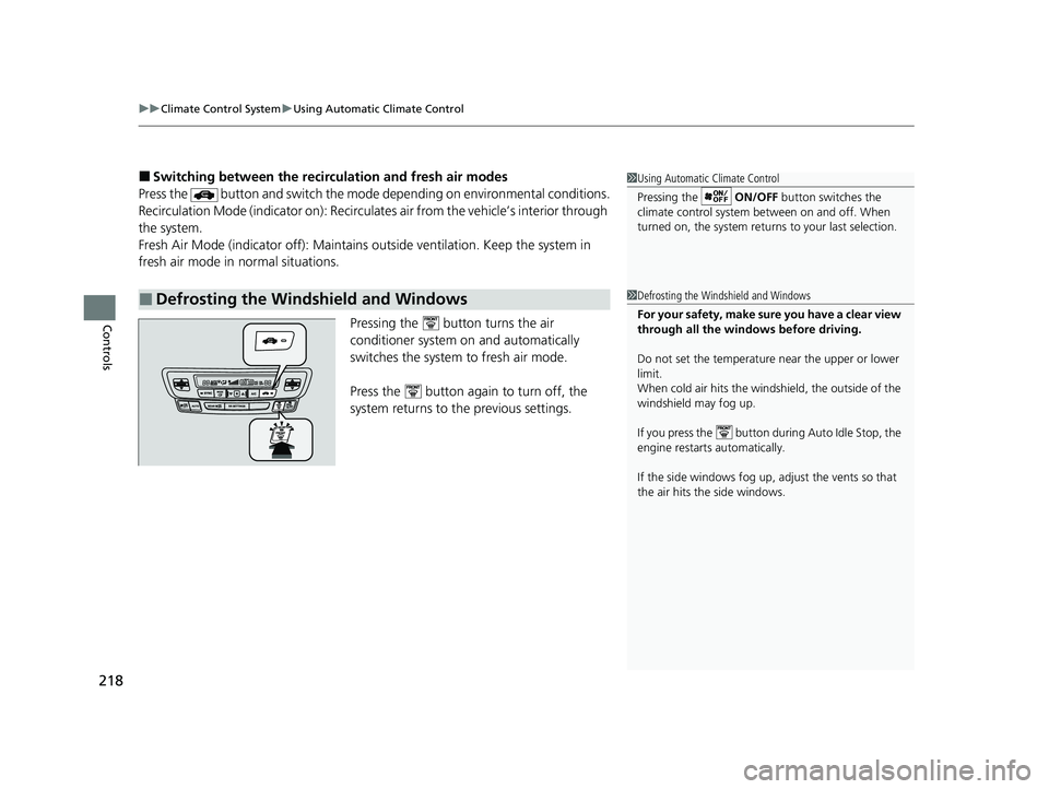 HONDA PASSPORT 2019  Owners Manual (in English) uuClimate Control System uUsing Automatic Climate Control
218
Controls
■Switching between the recirc ulation and fresh air modes
Press the   button and switch the mode depending on environmental con