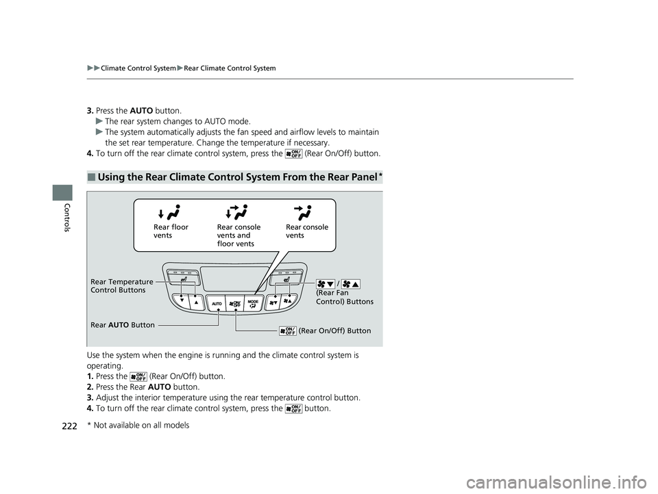 HONDA PASSPORT 2019 Owners Manual (in English) 222
uuClimate Control System uRear Climate Control System
Controls
3. Press the AUTO button.
u The rear system changes to AUTO mode.
u The system automatically adjusts the fan speed and airflow leve HONDA PASSPORT 2019 Owners Manual (in English) 222
uuClimate Control System uRear Climate Control System
Controls
3. Press the AUTO button.
u The rear system changes to AUTO mode.
u The system automatically adjusts the fan speed and airflow leve