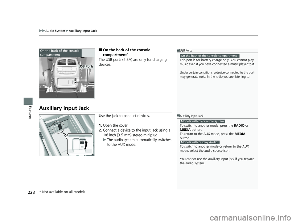 HONDA PASSPORT 2019 Owners Manual (in English) uuAudio System uAuxiliary Input Jack
228
Features
■On the back of the console
compartment*
The USB ports (2.5A) are only for charging
devices.
Auxiliary Input Jack
Use the jack to connect devices. HONDA PASSPORT 2019 Owners Manual (in English) uuAudio System uAuxiliary Input Jack
228
Features
■On the back of the console
compartment*
The USB ports (2.5A) are only for charging
devices.
Auxiliary Input Jack
Use the jack to connect devices.
