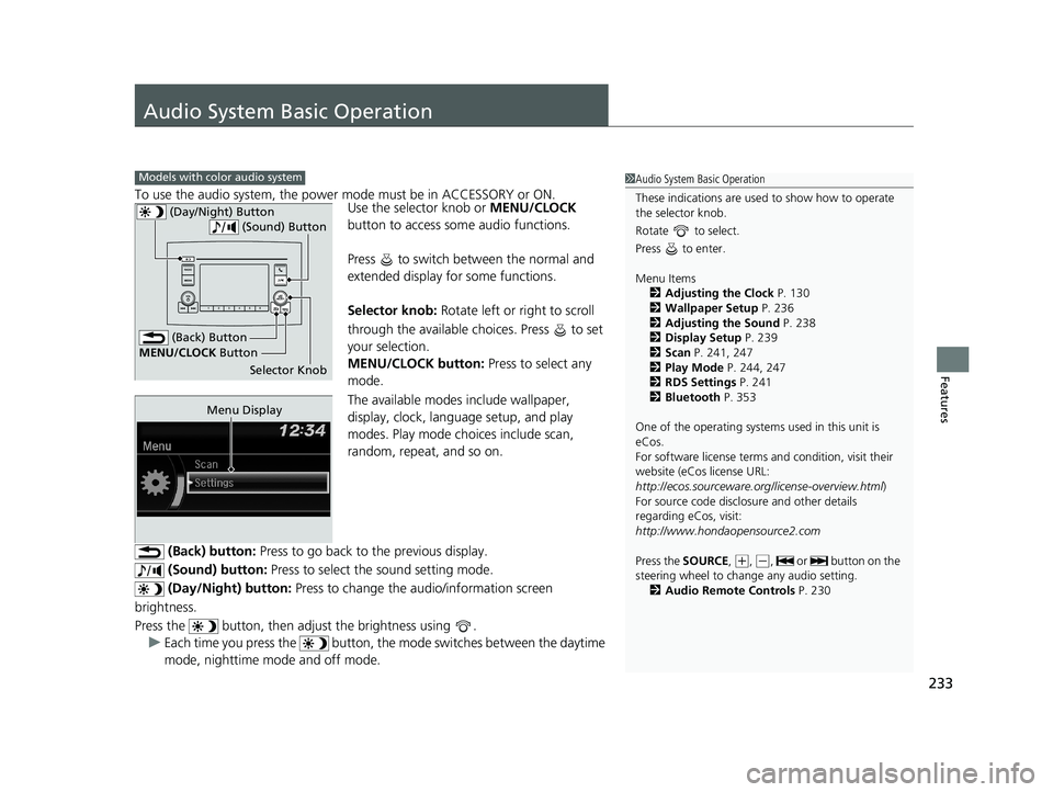 HONDA PASSPORT 2019 Owners Manual (in English) 233
Features
Audio System Basic Operation
To use the audio system, the power mode must be in ACCESSORY or ON.Use the selector knob or MENU/CLOCK
button to access some audio functions.
Press to swit HONDA PASSPORT 2019 Owners Manual (in English) 233
Features
Audio System Basic Operation
To use the audio system, the power mode must be in ACCESSORY or ON.Use the selector knob or MENU/CLOCK
button to access some audio functions.
Press to swit